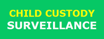 CHILD CUSTODY SURVEILLANCE INVESTIGATIONS  LOS ANGELES
